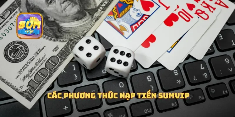  Các phương thức nạp tiền Sumvip