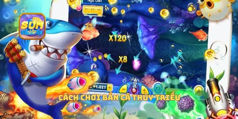  Cách chơi bắn cá thủy triều