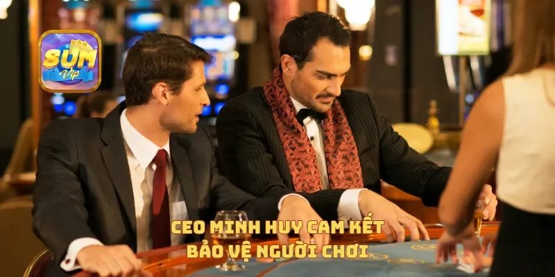  CEO Minh Huy cam kết bảo vệ người chơi