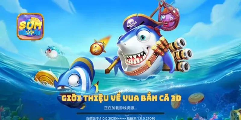  Giới thiệu về vua bắn cá 3D