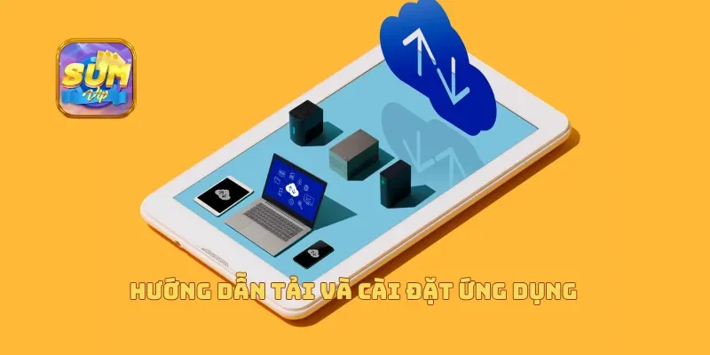  Hướng dẫn tải và cài đặt ứng dụng