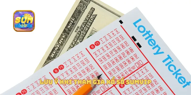  Lưu ý khi tham gia xổ số sumvip