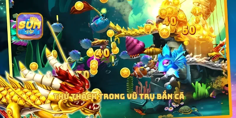  Thử thách trong vũ trụ bắn cá